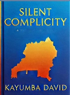 Silent Complicity: State Sovereignty, Global Inaction, and the Rwandan Genocide (eBook, ePUB) - David, Kayumba