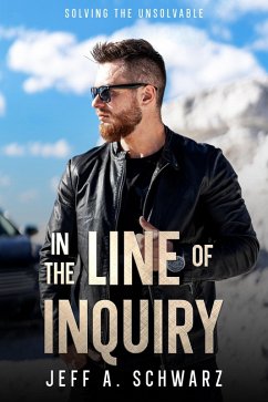 In the Line of Inquiry (eBook, ePUB) - Schwarz, Jeff A.