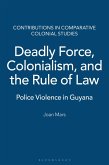 Deadly Force, Colonialism, and the Rule of Law (eBook, PDF) Deadly Force, Colonialism, and the Rule of Law (eBook, PDF)