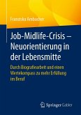 Job-Midlife-Crisis - Neuorientierung in der Lebensmitte (eBook, PDF) Job-Midlife-Crisis - Neuorientierung in der Lebensmitte (eBook, PDF)