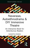 Navarasas, Autoethnodrama & DIY Immersive Theatre (eBook, ePUB) Navarasas, Autoethnodrama & DIY Immersive Theatre (eBook, ePUB)