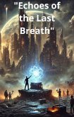 "Echoes of the Last Breath" (eBook, ePUB)