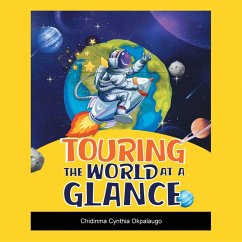 Touring the World at a Glance (eBook, ePUB) - Okpalaugo, Chidinma Cynthia