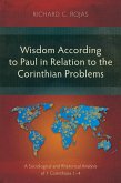 Wisdom According to Paul in Relation to the Corinthian Problems (eBook, ePUB) Wisdom According to Paul in Relation to the Corinthian Problems (eBook, ePUB)