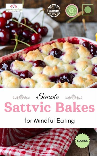 Sattvic Bakes For Mindful Living (eBook, ePUB) Sattvic Bakes For Mindful Living (eBook, ePUB)