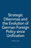 Strategic Dilemmas and the Evolution of German Foreign Policy since Unification (eBook, PDF)