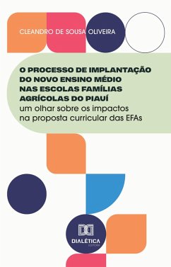 Cover O Processo de Implantação do Novo Ensino Médio nas Escolas Famílias Agrícolas do Piauí (eBook, ePUB)