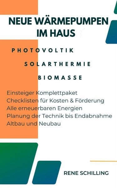 Neue Wärmepumpen im Haus, Photovoltaik, Solarthermie , Biomasse (eBook, ePUB) Neue Wärmepumpen im Haus, Photovoltaik, Solarthermie , Biomasse (eBook, ePUB)