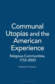 Communal Utopias and the American Experience Religious Communities, 1732-2000 (eBook, PDF)