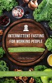 Intermittent Fasting Cookbook for Working People (eBook, ePUB) Intermittent Fasting Cookbook for Working People (eBook, ePUB)