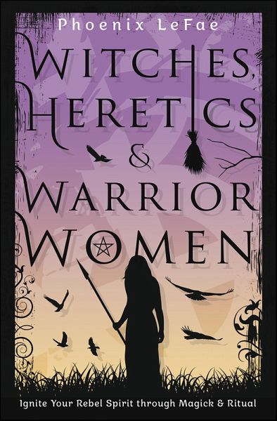 Witches, Heretics & Warrior Women (eBook, ePUB) Witches, Heretics & Warrior Women (eBook, ePUB)