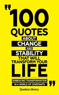 100 Quotes About Change And Stability (Revised) (eBook, ePUB) - Library, Quotes