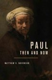 Paul, Then and Now (eBook, ePUB) Paul, Then and Now (eBook, ePUB)