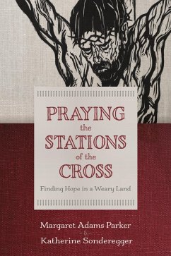 Praying the Stations of the Cross (eBook, ePUB) - Parker, Margaret Adams; Sonderegger, Katherine