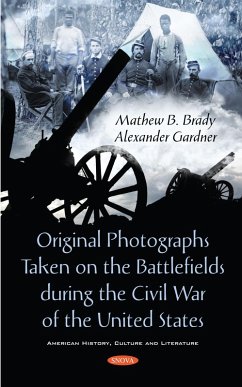 Original Photographs Taken on the Battlefields during the Civil War of the United States (eBook, PDF)