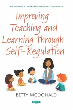 Improving Teaching and Learning through Self-Regulation (eBook, PDF) Improving Teaching and Learning through Self-Regulation (eBook, PDF)
