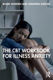 The CBT Workbook for Illness Anxiety (eBook, PDF)