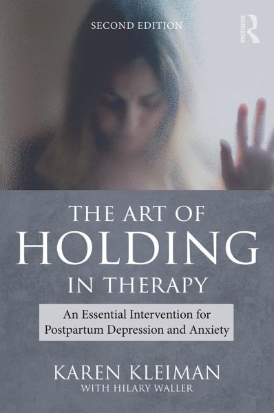 The Art of Holding in Therapy (eBook, PDF) The Art of Holding in Therapy (eBook, PDF)