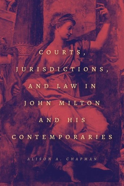 Courts, Jurisdictions, and Law in John Milton and His Contemporaries (eBook, ePUB)