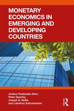 Monetary Economics in Emerging and Developing Countries (eBook, PDF) - Abor, Joshua Yindenaba; Quartey, Peter; Nellis, Joseph G.; Subramanian, Lakshmy Monetary Economics in Emerging and Developing Countries (eBook, PDF) - Abor, Joshua Yindenaba; Quartey, Peter; Nellis, Joseph G.; Subramanian, Lakshmy