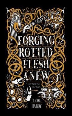 Forging Rotted Flesh Anew (eBook, ePUB) - Hardy, T. Carl