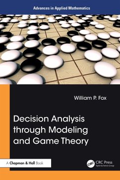 Decision Analysis through Modeling and Game Theory (eBook, PDF) - Fox, William P.