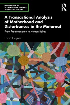 A Transactional Analysis of Motherhood and Disturbances in the Maternal (eBook, ePUB) - Haynes, Emma