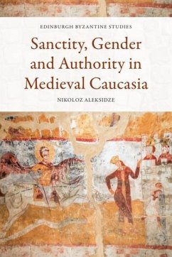 Cover Sanctity, Gender and Authority in Medieval Caucasia (eBook, ePUB)
