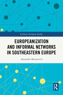 Europeanization and Informal Networks in Southeastern Europe (eBook, ePUB) - Mesarovich, Alexander