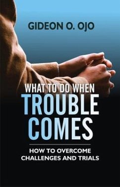 WHAT TO DO WHEN TROUBLE COMES (eBook, ePUB) - Ojo