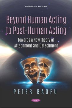 Beyond Human Acting to Post-Human Acting: Towards a New Theory of Attachment and Detachment (eBook, PDF) Beyond Human Acting to Post-Human Acting: Towards a New Theory of Attachment and Detachment (eBook, PDF)