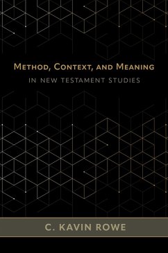 Method, Context, and Meaning in New Testament Studies (eBook, ePUB) - Rowe, C. Kavin