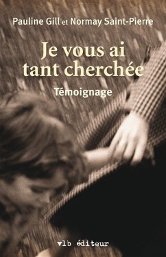 Je vous ai tant cherchée (eBook, ePUB) - Pauline Gill, Gill; Normay Saint-Pierre, Saint-Pierre