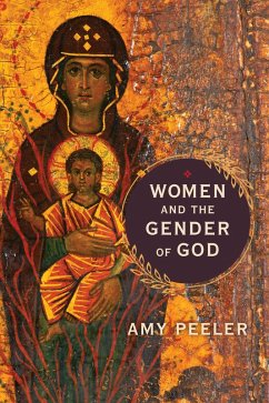 Women and the Gender of God (eBook, ePUB) - Peeler, Amy