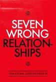 Seven Wrong Relationships (eBook, ePUB) Seven Wrong Relationships (eBook, ePUB)