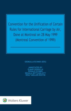 Convention for the Unification of Certain Rules for International Carriage by Air, Done at Montreal on 28 May 1999 (Montreal Convention of 1999) (eBook, PDF) - Giemulla, Elmar; Schmid, Ronald; Dettling-Ott, Regula; Muller-Rostin, Wolf