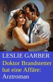 Doktor Brandstetter hat eine Affäre: Arztroman (eBook, ePUB)