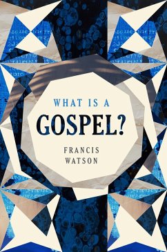 What Is a Gospel? (eBook, ePUB) - Watson, Francis