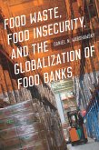 Food Waste, Food Insecurity, and the Globalization of Food Banks (eBook, ePUB)