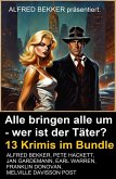 Alle bringen alle um - wer ist der Täter? 13 Krimis im Bundle (eBook, ePUB) Alle bringen alle um - wer ist der Täter? 13 Krimis im Bundle (eBook, ePUB)