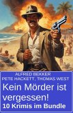 Kein Mörder ist vergessen! 10 Krimis im Bundle (eBook, ePUB) Kein Mörder ist vergessen! 10 Krimis im Bundle (eBook, ePUB)