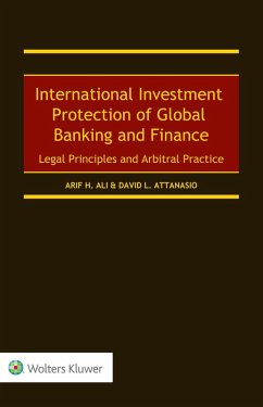 International Investment Protection of Global Banking and Finance (eBook, ePUB) - Ali, Arif H.; Attanasio, David L.