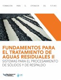FUNDAMENTOS PARA EL TRATAMIENTO DE AGUAS RESIDUALES IISISTEMAS PARA EL PROCESAMIENTO DE SÓLIDOS Y DE RESPALDO (Wastewater Treatment Fundamentals II-Solids Handling and Support Systems, Spanish Edition) (eBook, ePUB) FUNDAMENTOS PARA EL TRATAMIENTO DE AGUAS RESIDUALES IISISTEMAS PARA EL PROCESAMIENTO DE SÓLIDOS Y DE RESPALDO (Wastewater Treatment Fundamentals II-Solids Handling and Support Systems, Spanish Edition) (eBook, ePUB)