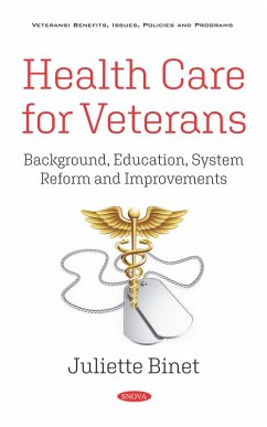 Health Care for Veterans: Background, Education, System Reform and Improvements (eBook, PDF)