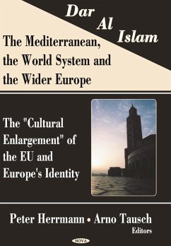 Dar al Islam. The Mediterranean, the World System and the Wider Europe: The &quote;Cultural Enlargement&quote; of the EU and Europe's Identity (eBook, PDF)