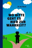 Wo bitte geht es hier zur Wahrheit? (eBook, PDF)