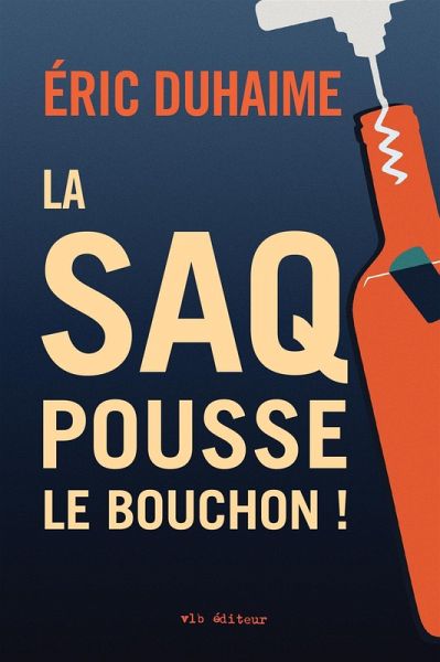 La SAQ pousse le bouchon! (eBook, ePUB)