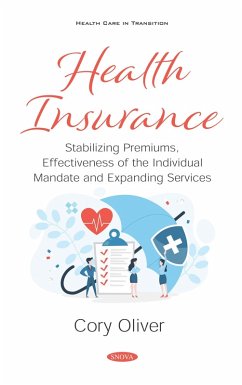 Health Insurance: Stabilizing Premiums, Effectiveness of the Individual Mandate and Expanding Services (eBook, PDF)