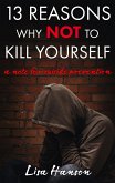 13 Reasons Why NOT to Kill Yourself (eBook, ePUB) 13 Reasons Why NOT to Kill Yourself (eBook, ePUB)