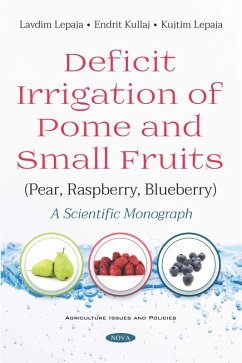 Deficit Irrigation of Pome and Small Fruits (Pear, Raspberry, Blueberry): A Scientific Monograph (eBook, PDF)